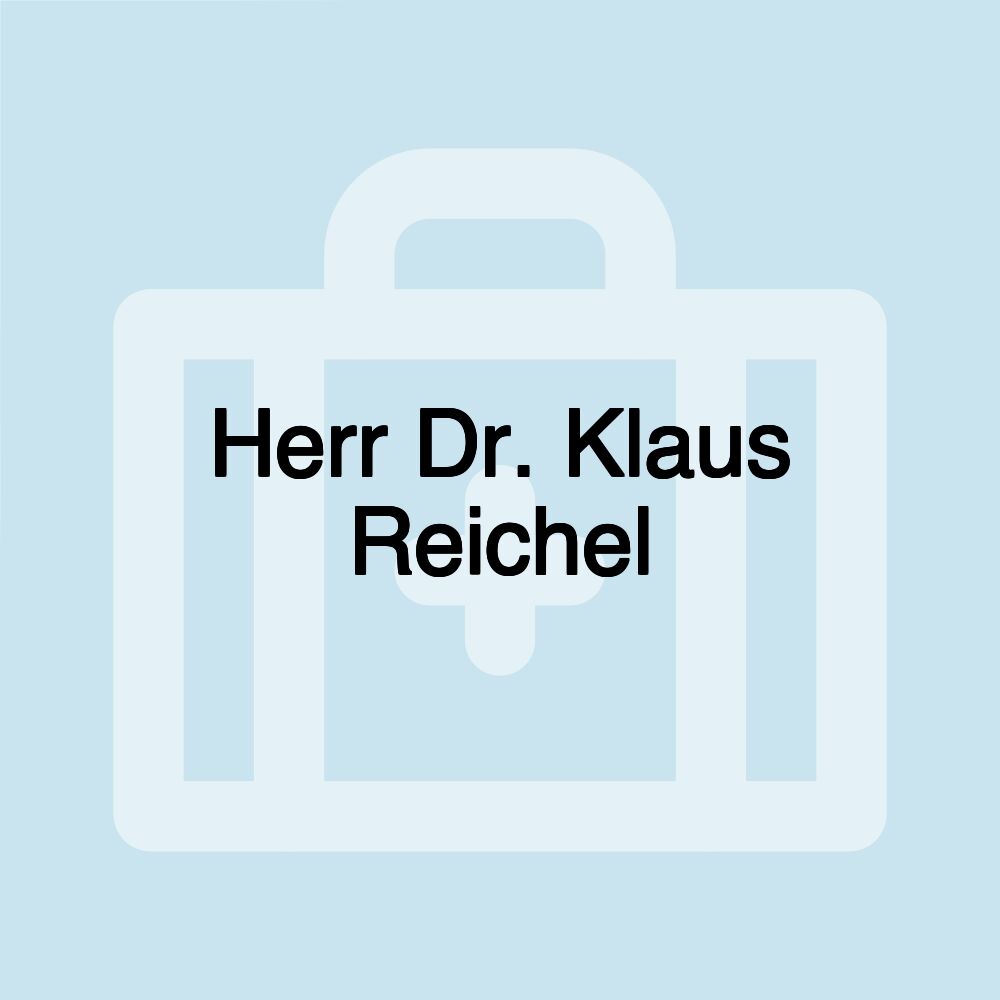 Herr Dr. Klaus Reichel