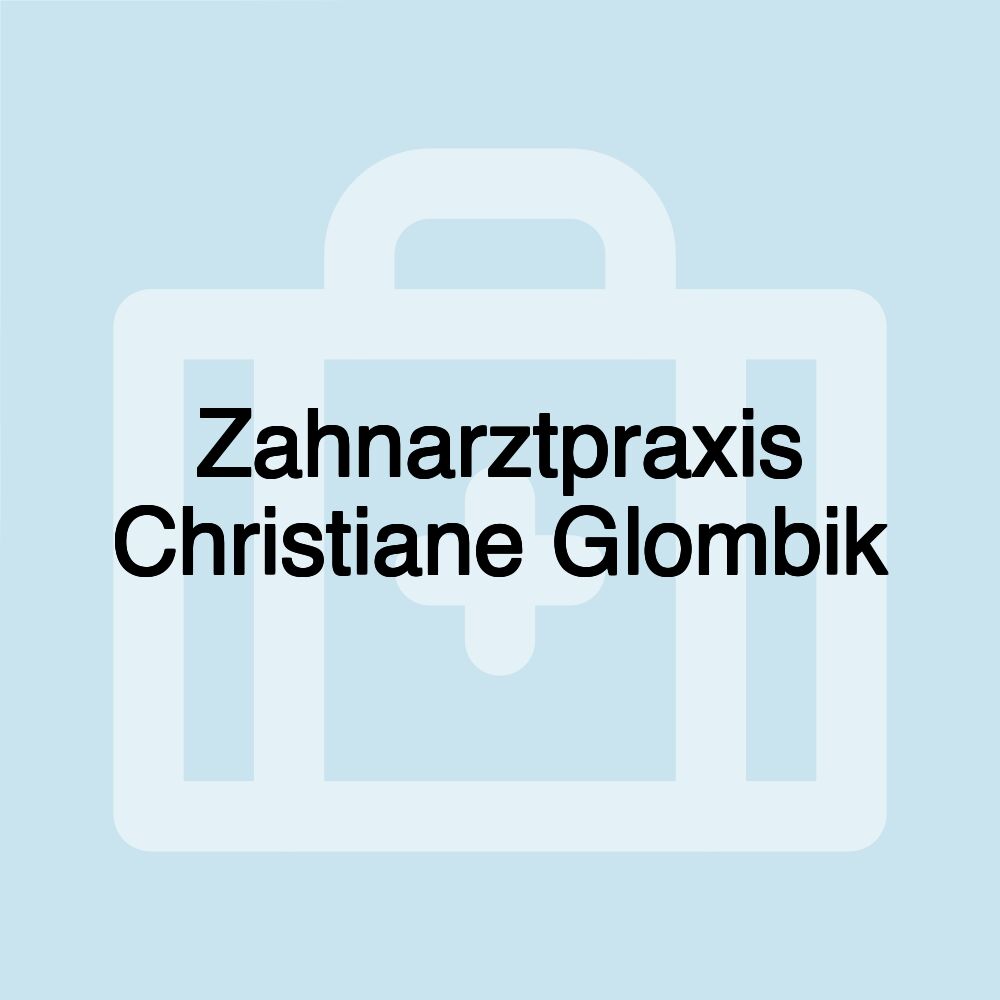 Zahnarztpraxis Christiane Glombik