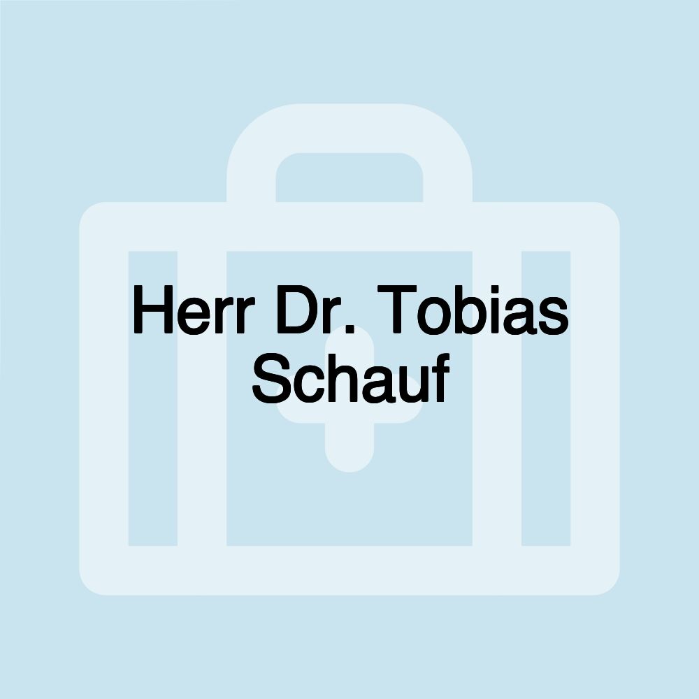 Herr Dr. Tobias Schauf