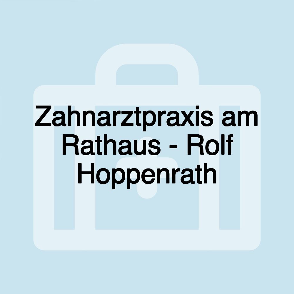 Zahnarztpraxis am Rathaus - Rolf Hoppenrath