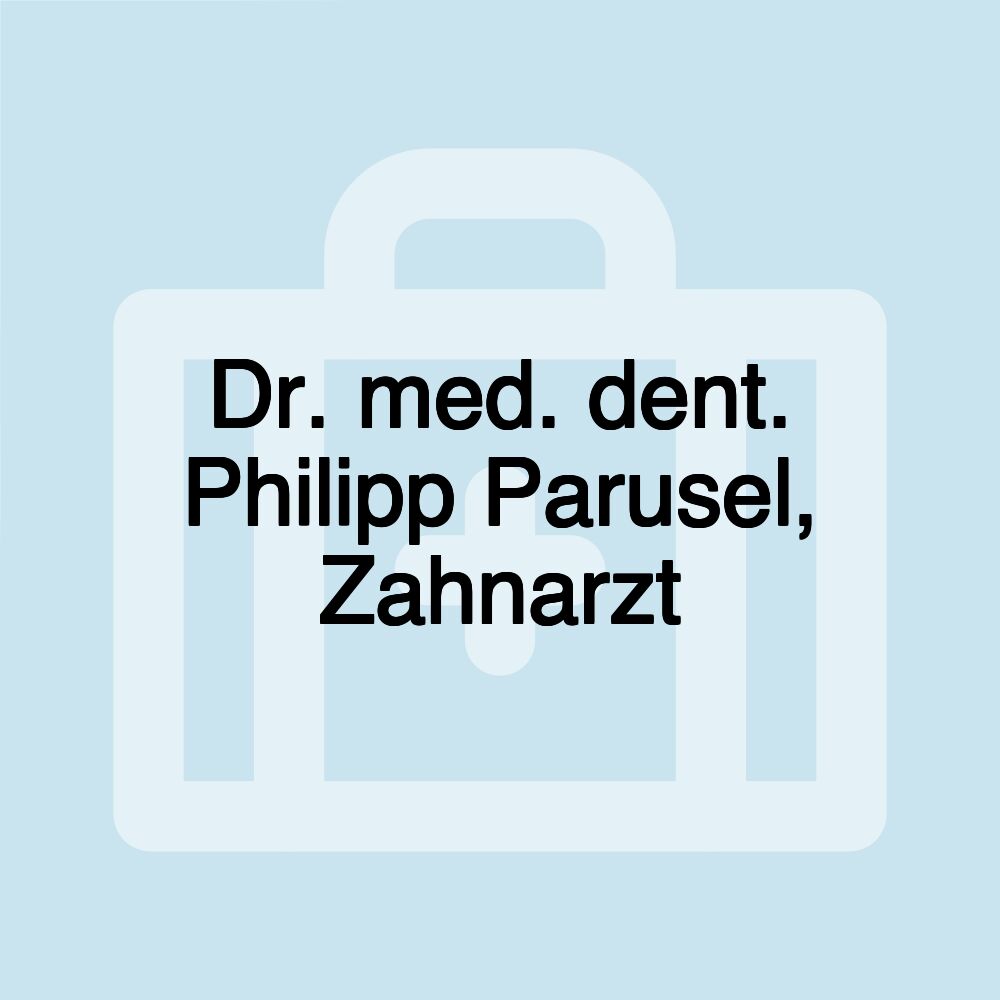 Dr. med. dent. Philipp Parusel, Zahnarzt