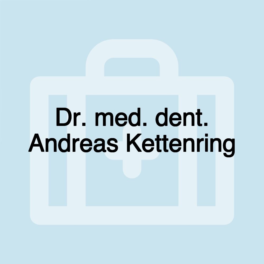 Dr. med. dent. Andreas Kettenring