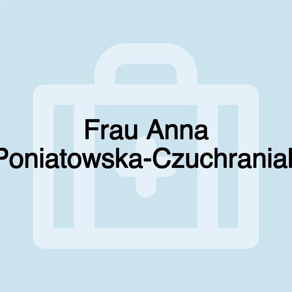 Frau Anna Poniatowska-Czuchraniak