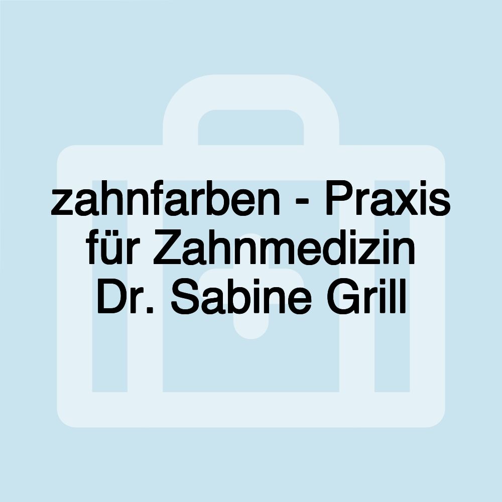 zahnfarben - Praxis für Zahnmedizin Dr. Sabine Grill