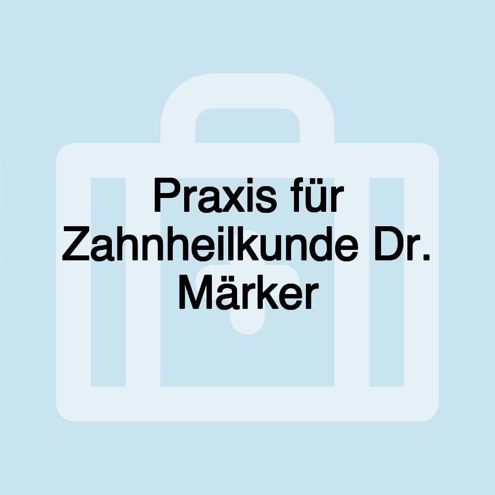 Praxis für Zahnheilkunde Dr. Märker