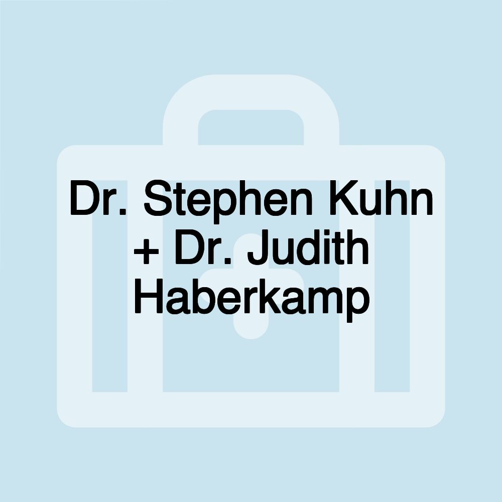 Dr. Stephen Kuhn + Dr. Judith Haberkamp