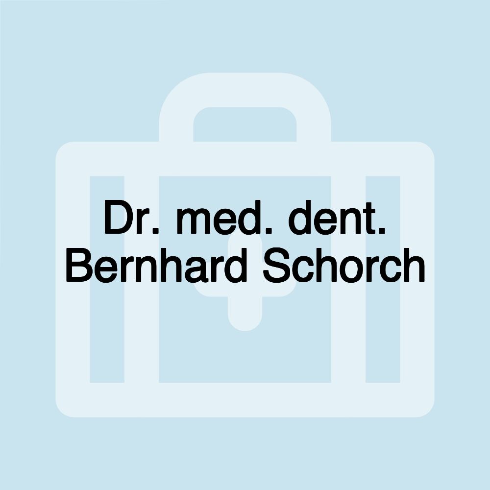 Dr. med. dent. Bernhard Schorch