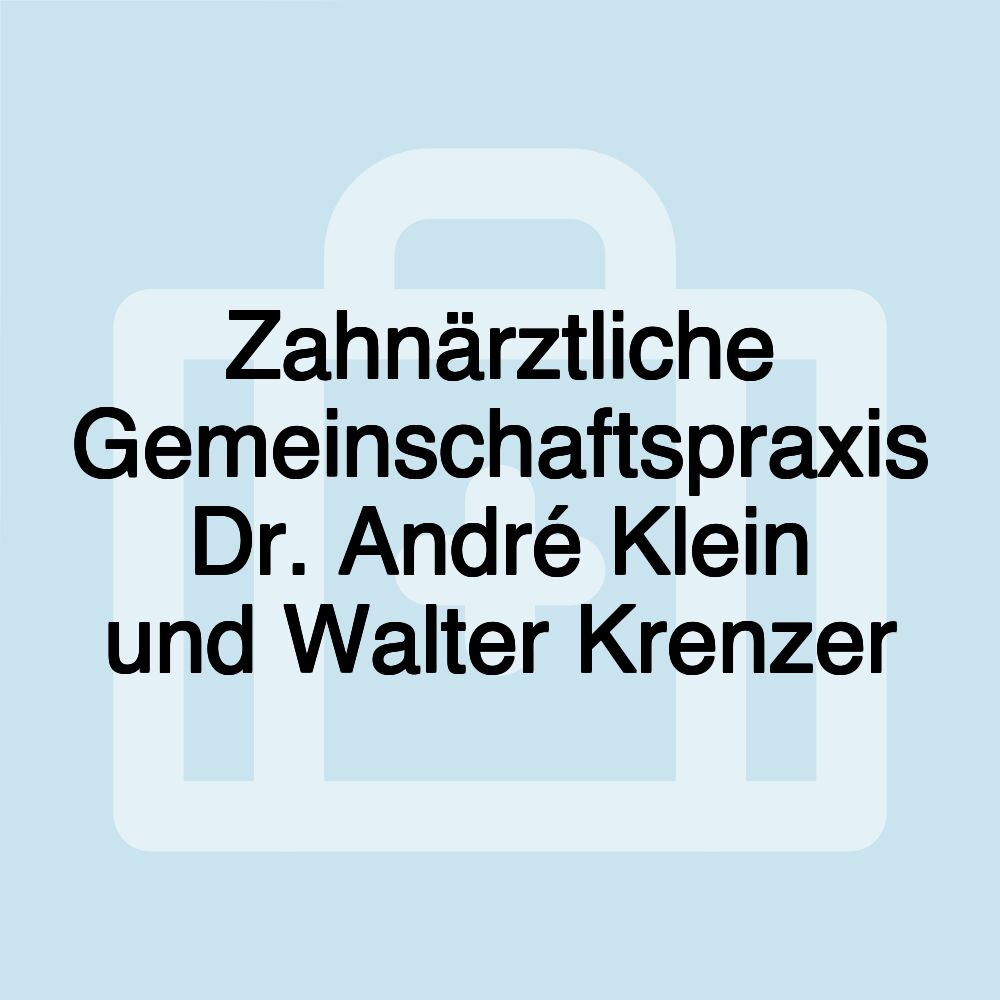 Zahnärztliche Gemeinschaftspraxis Dr. André Klein und Walter Krenzer