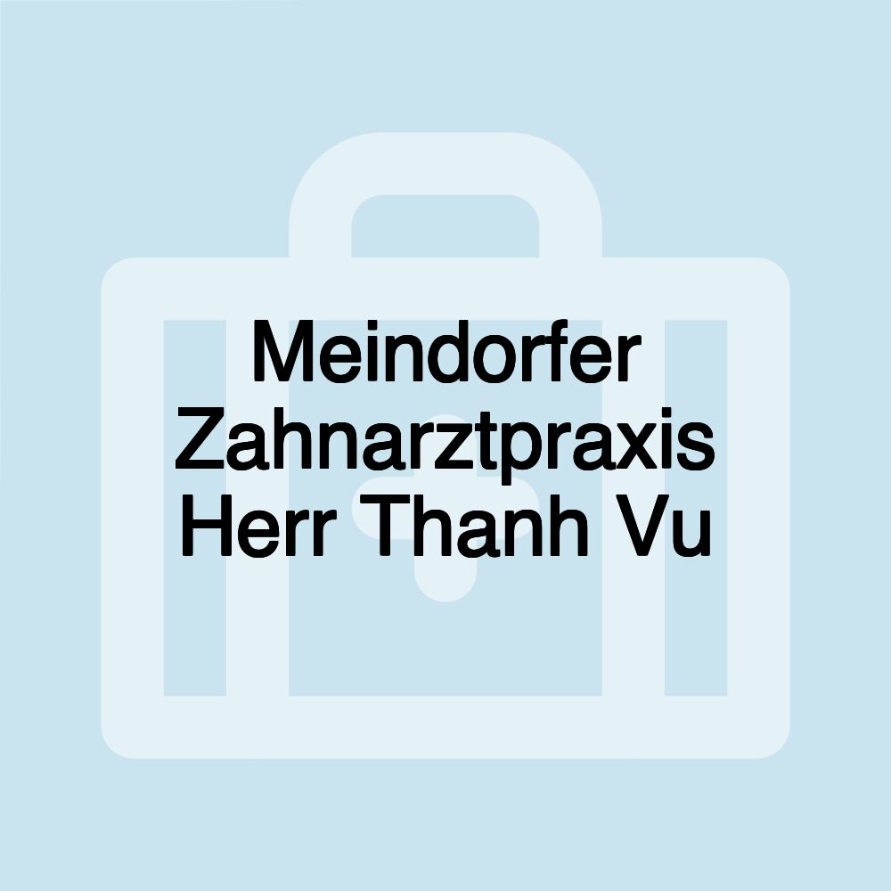 Meindorfer Zahnarztpraxis Herr Thanh Vu