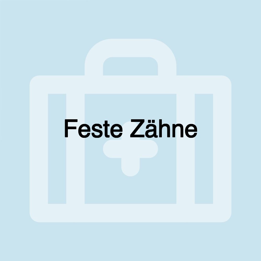 Feste Zähne