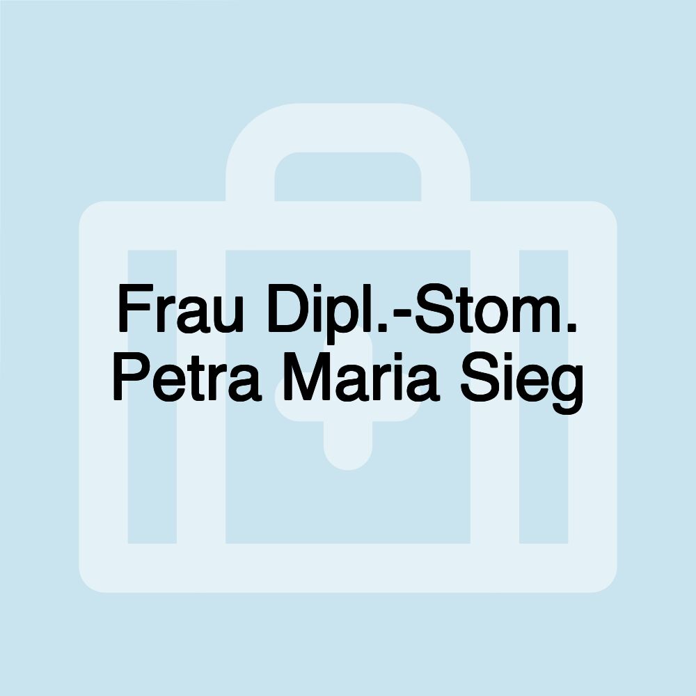 Frau Dipl.-Stom. Petra Maria Sieg