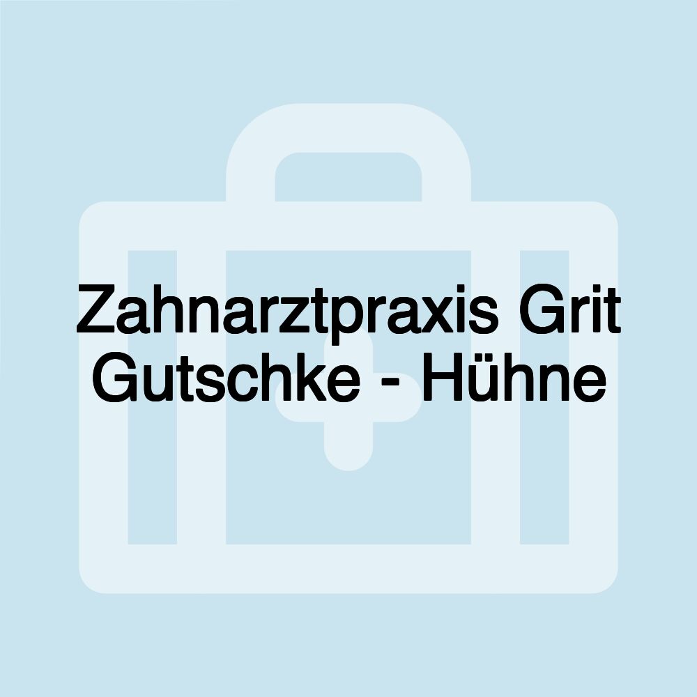 Zahnarztpraxis Grit Gutschke - Hühne