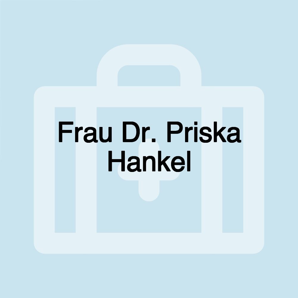 Frau Dr. Priska Hankel