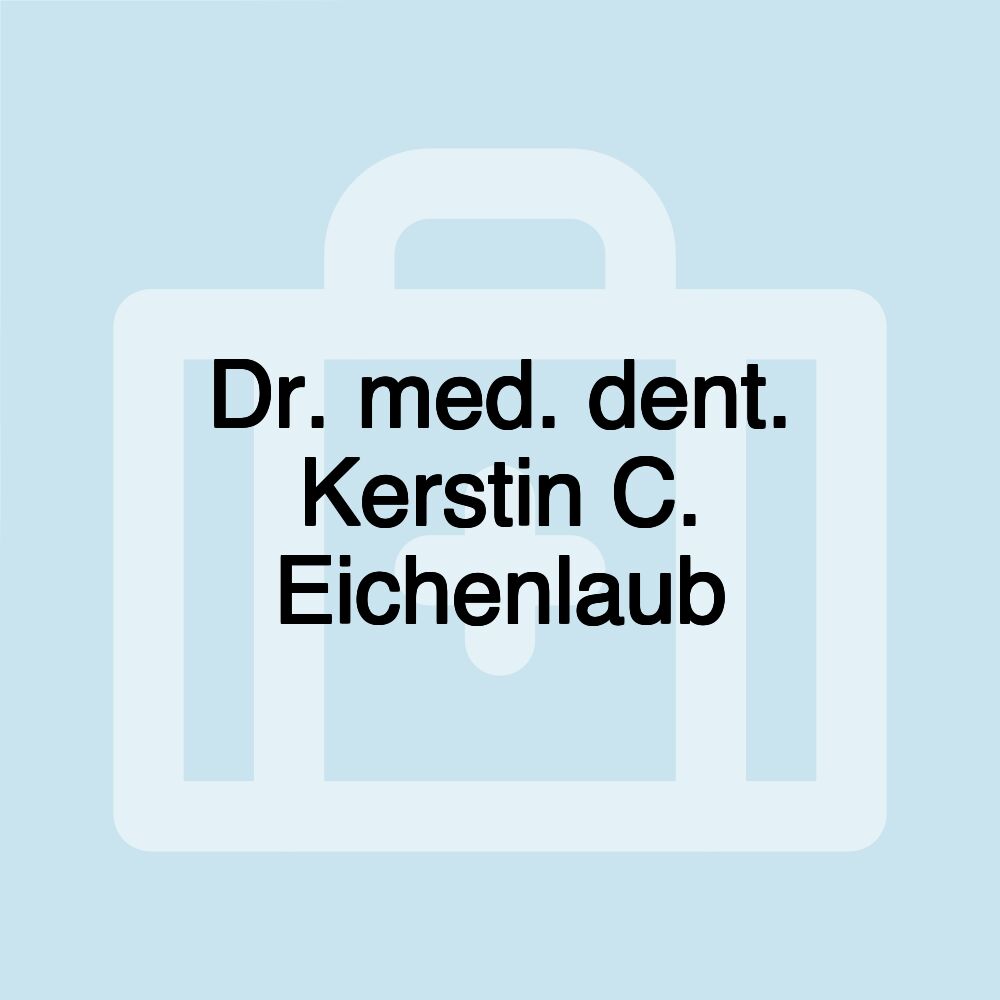 Dr. med. dent. Kerstin C. Eichenlaub