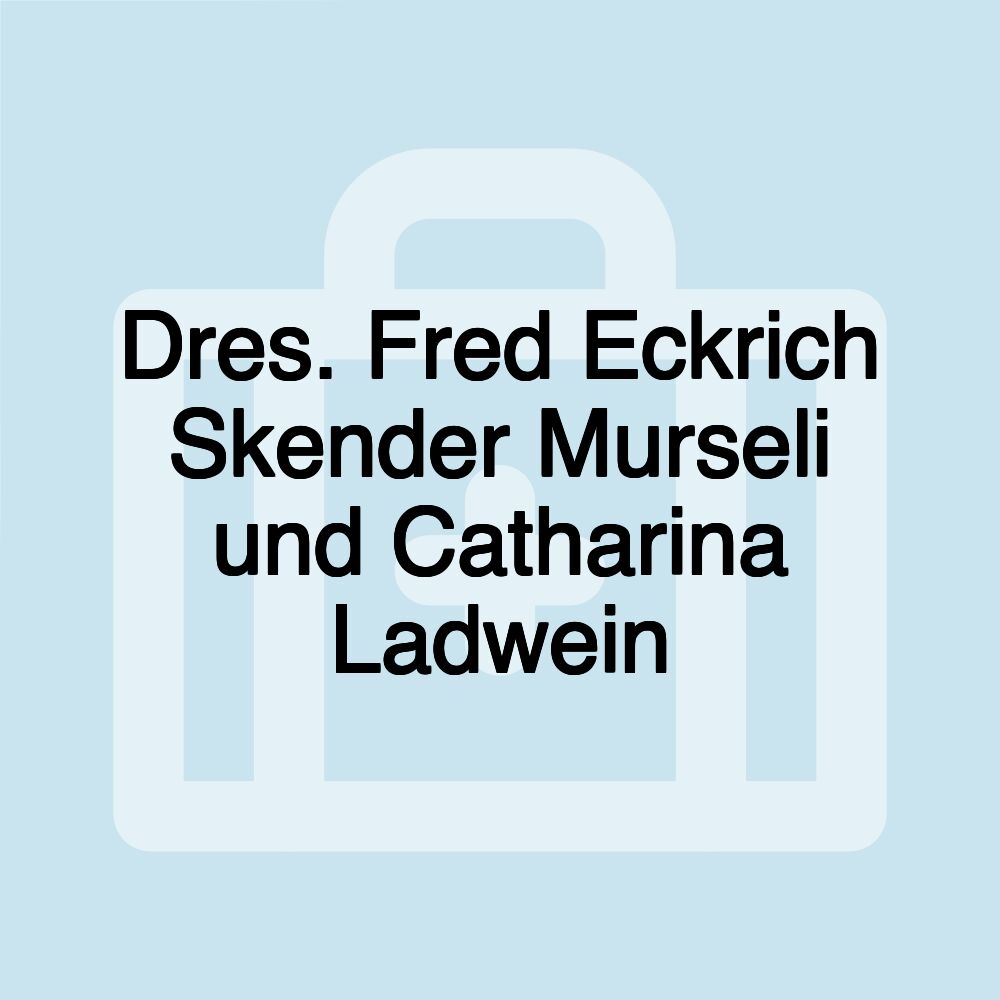 Dres. Fred Eckrich Skender Murseli und Catharina Ladwein