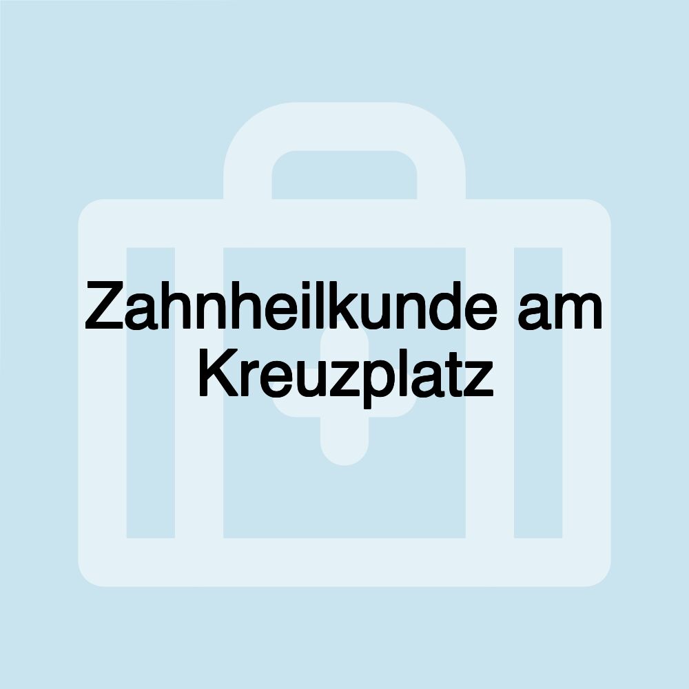 Zahnheilkunde am Kreuzplatz