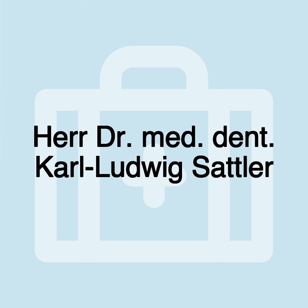 Herr Dr. med. dent. Karl-Ludwig Sattler