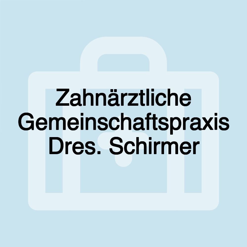 Zahnärztliche Gemeinschaftspraxis Dres. Schirmer