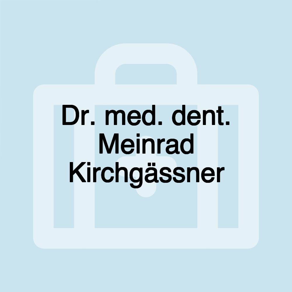 Dr. med. dent. Meinrad Kirchgässner