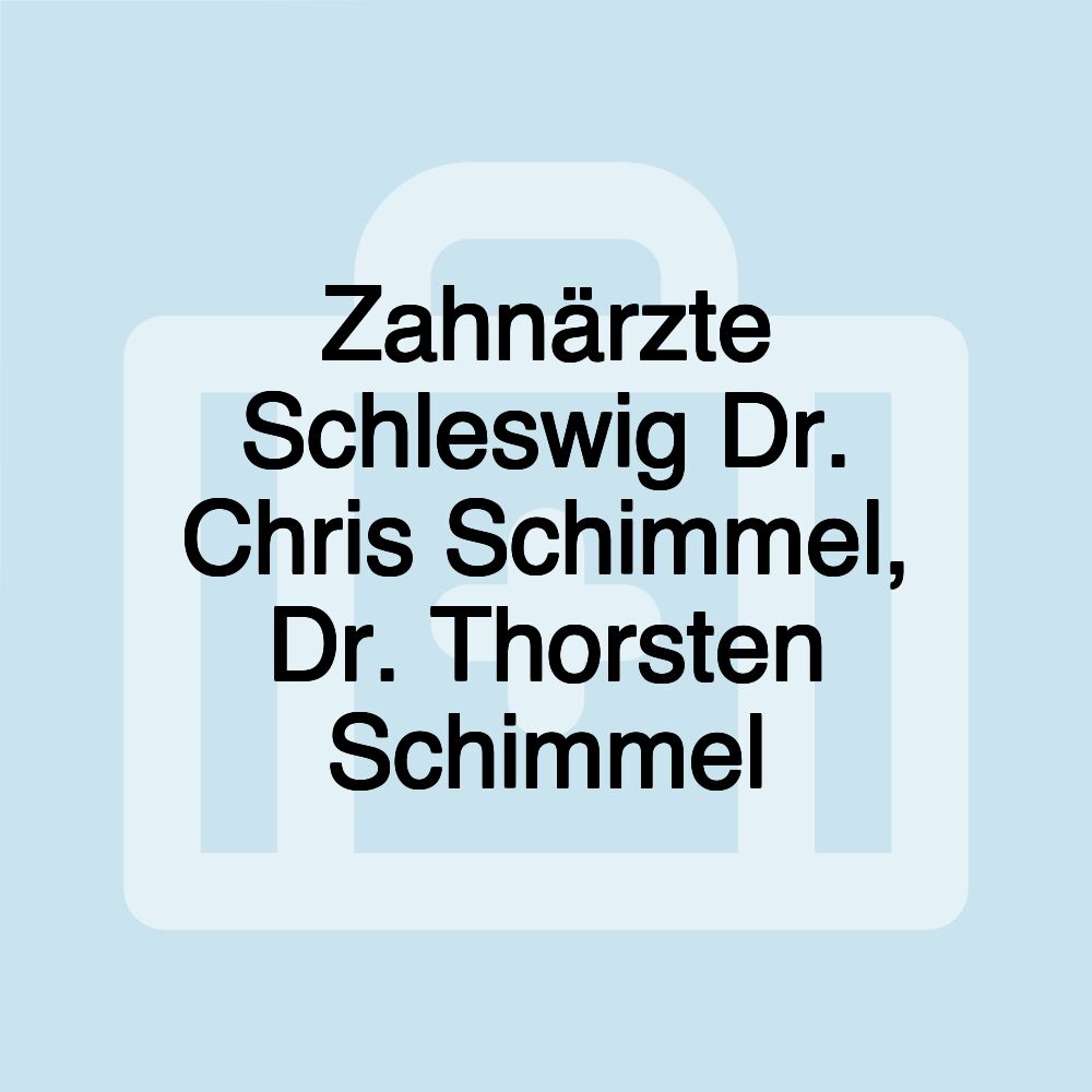 Zahnärzte Schleswig Dr. Chris Schimmel, Dr. Thorsten Schimmel