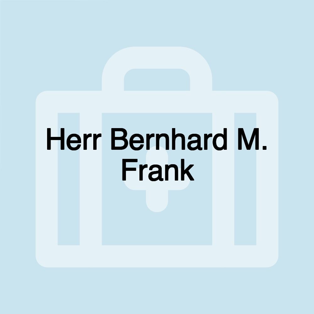 Herr Bernhard M. Frank