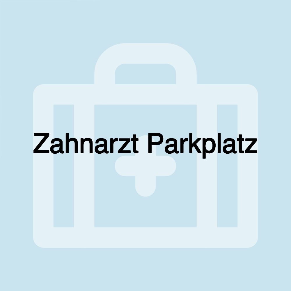 Zahnarzt Parkplatz