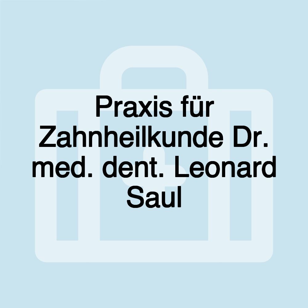 Praxis für Zahnheilkunde Dr. med. dent. Leonard Saul