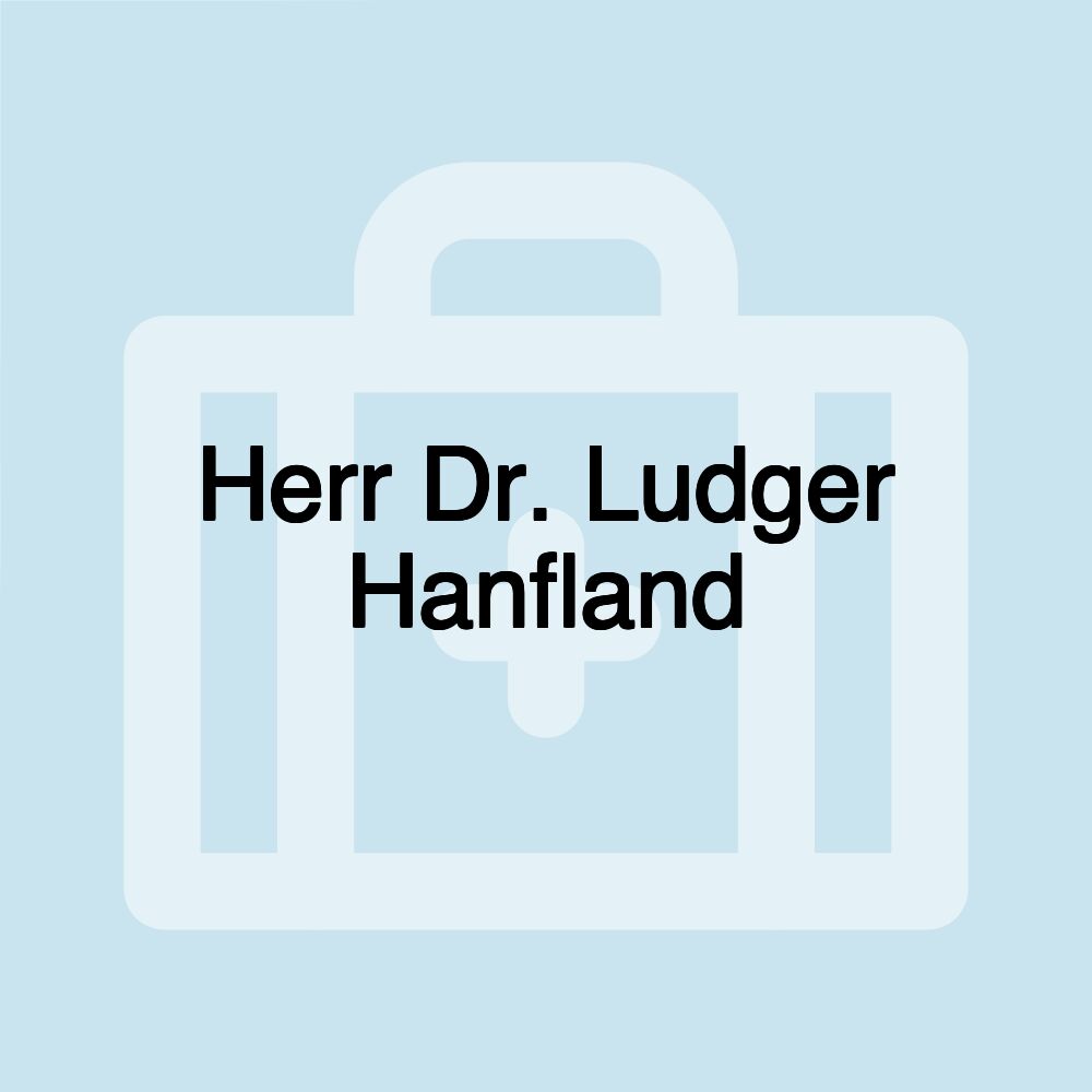 Herr Dr. Ludger Hanfland