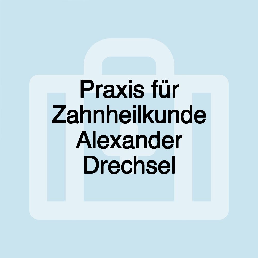 Praxis für Zahnheilkunde Alexander Drechsel