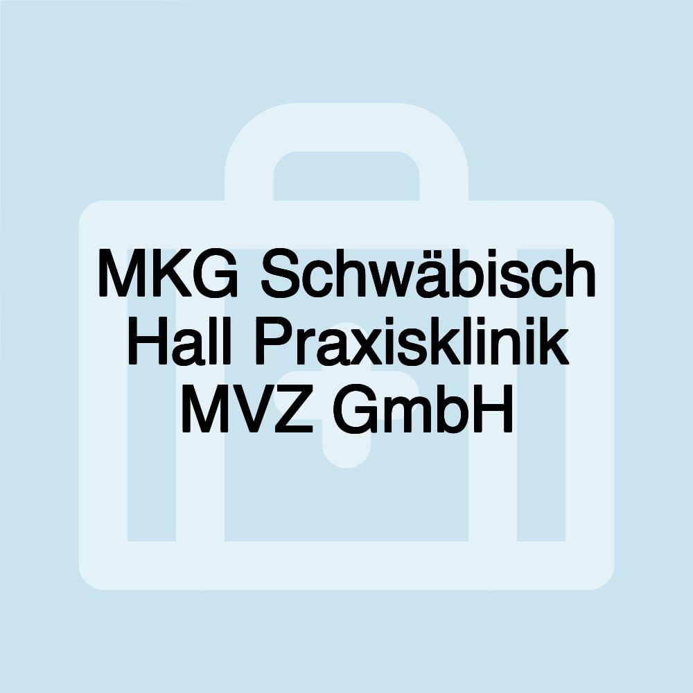 MKG Schwäbisch Hall Praxisklinik MVZ GmbH