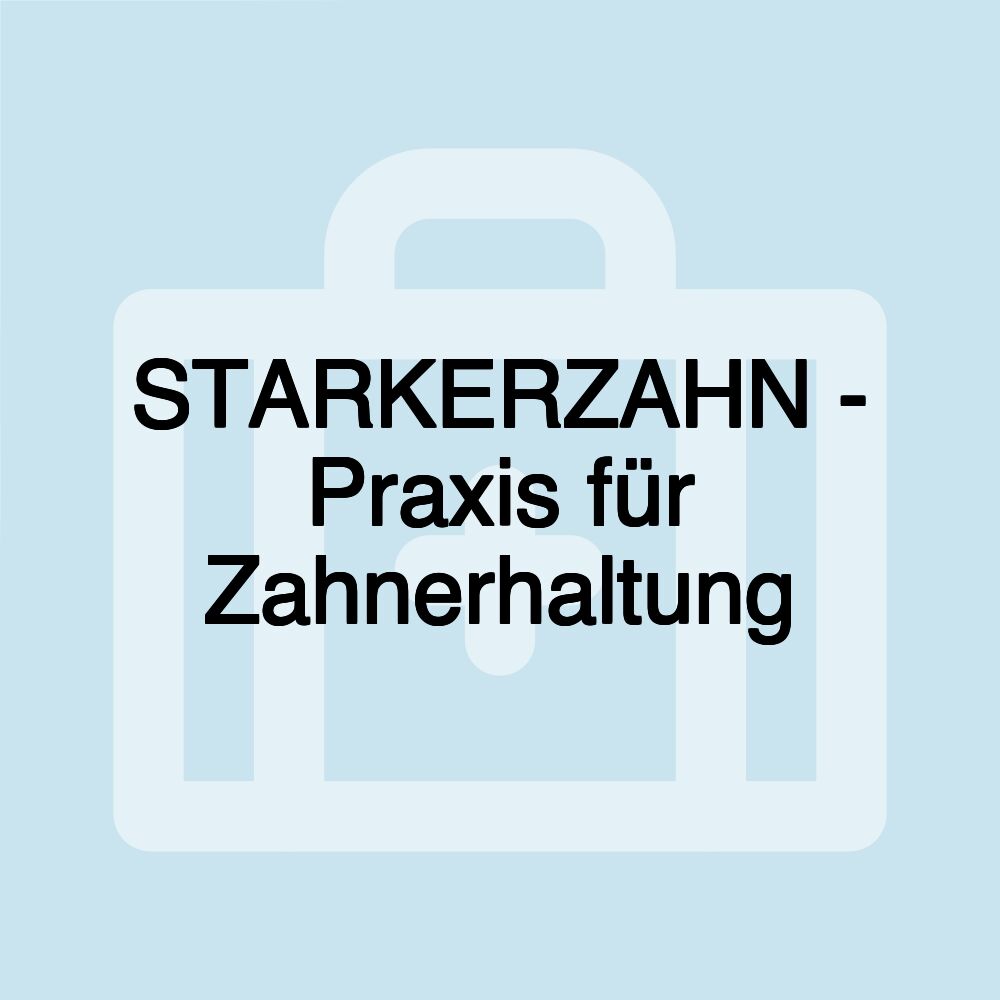 STARKERZAHN - Praxis für Zahnerhaltung