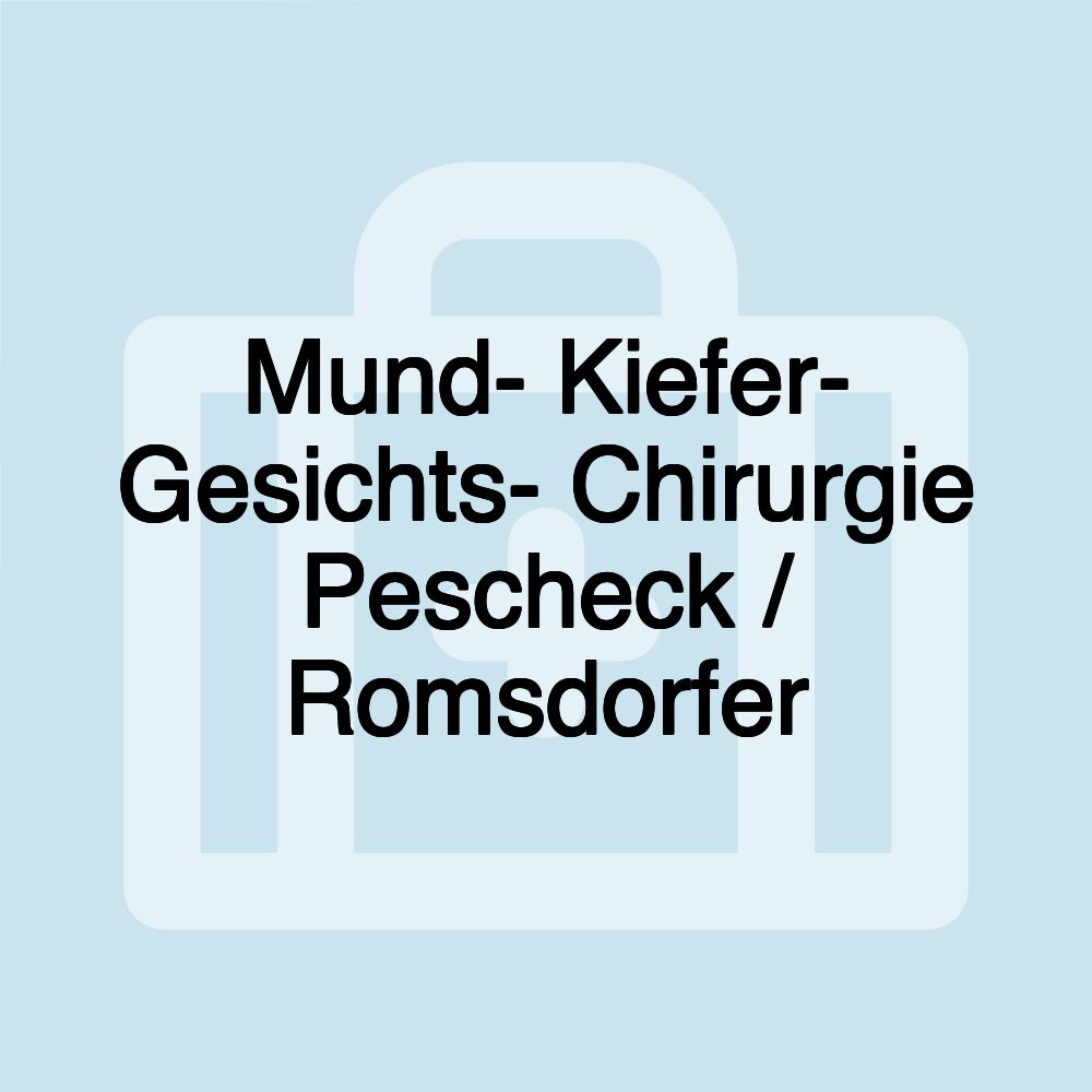 Mund- Kiefer- Gesichts- Chirurgie Pescheck / Romsdorfer