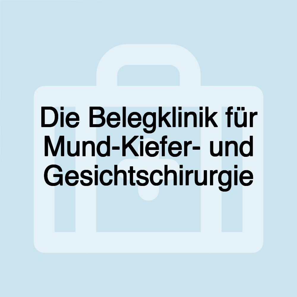 Die Belegklinik für Mund-Kiefer- und Gesichtschirurgie