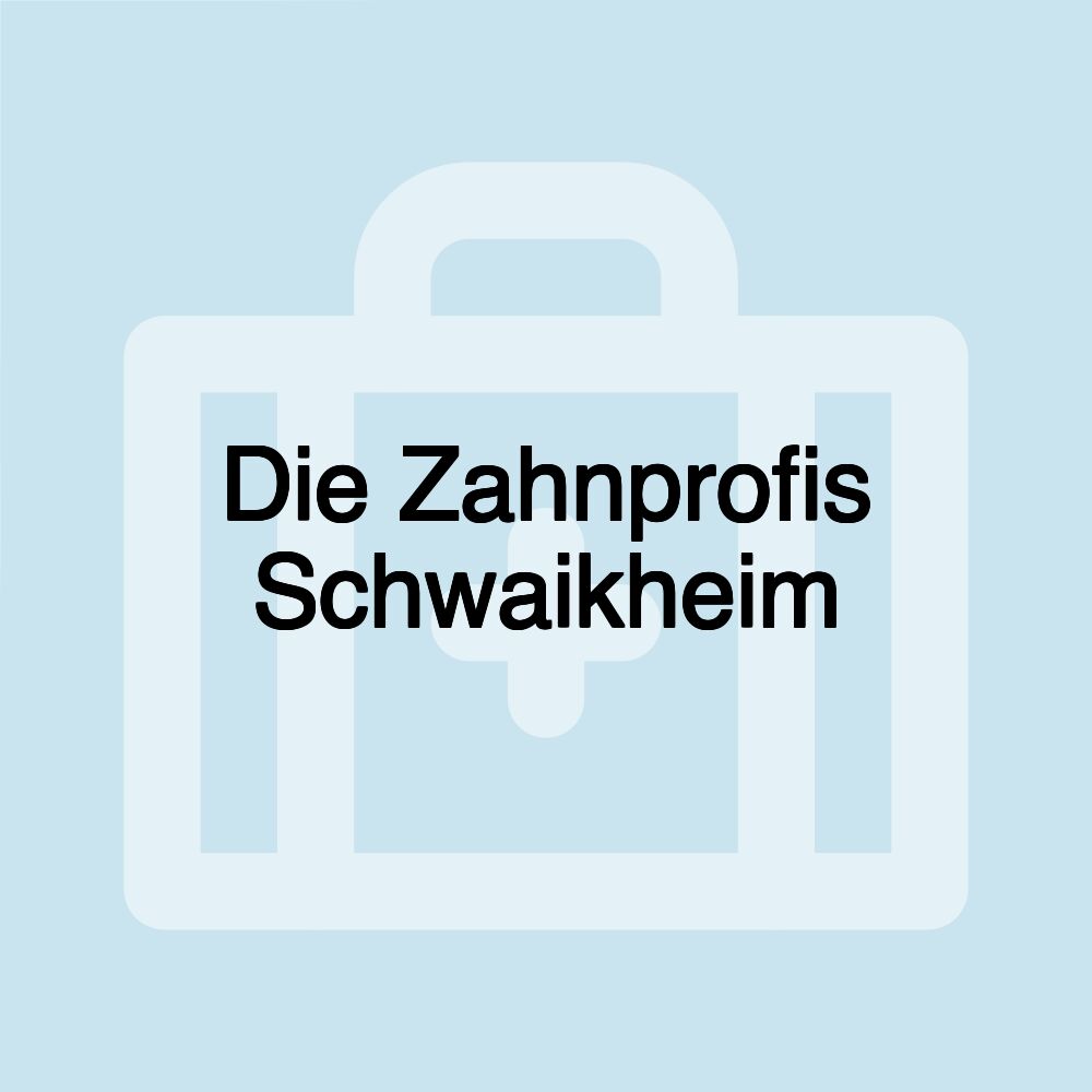 Die Zahnprofis Schwaikheim