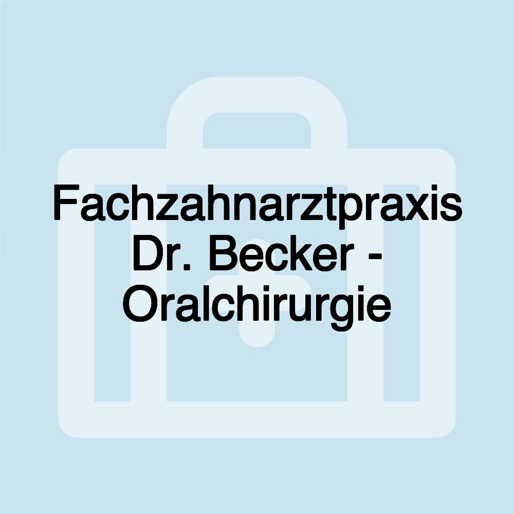 Fachzahnarztpraxis Dr. Becker - Oralchirurgie