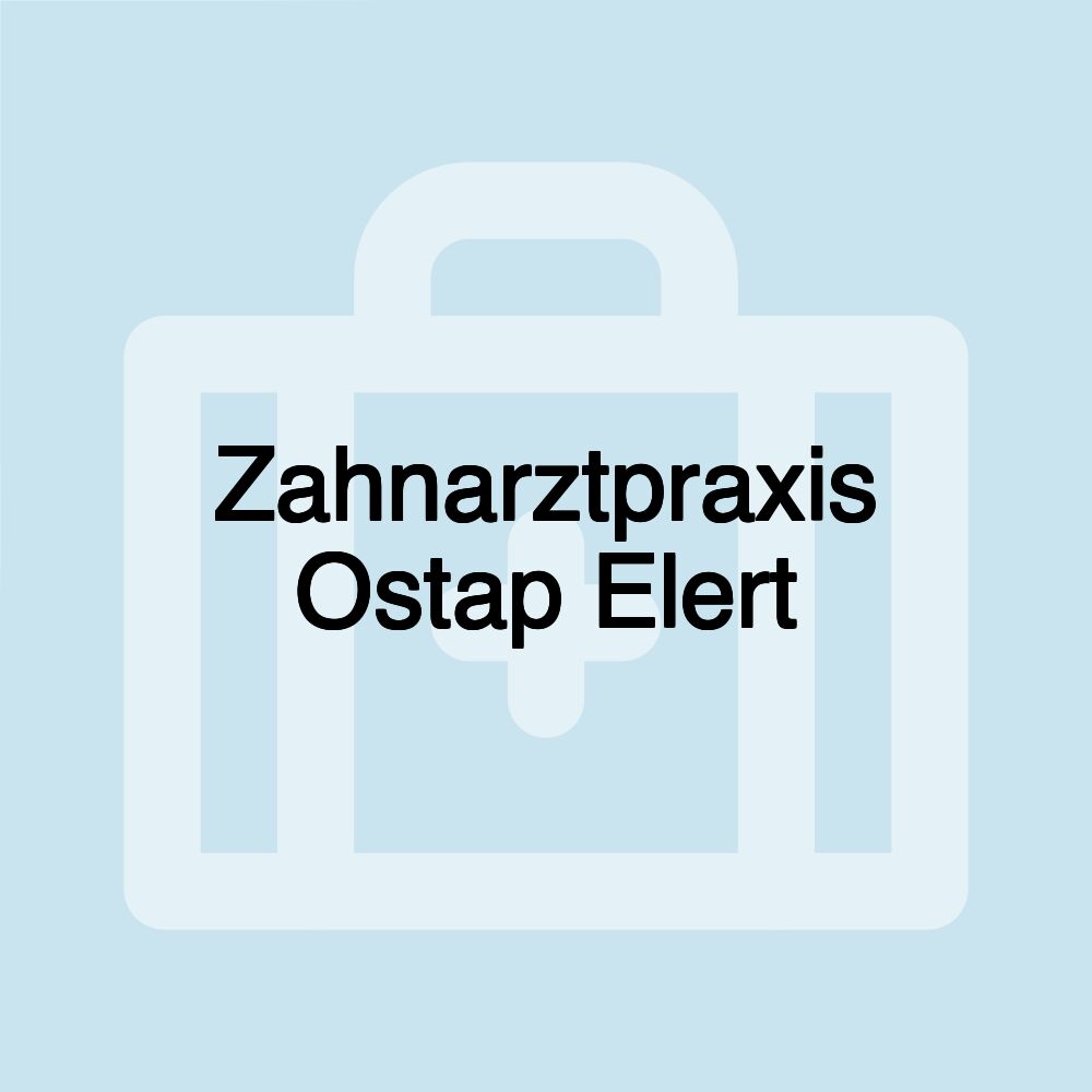 Zahnarztpraxis Ostap Elert