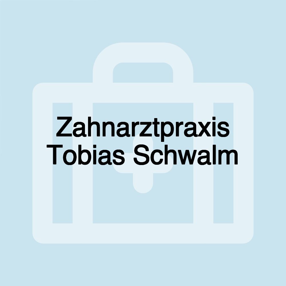 Zahnarztpraxis Tobias Schwalm