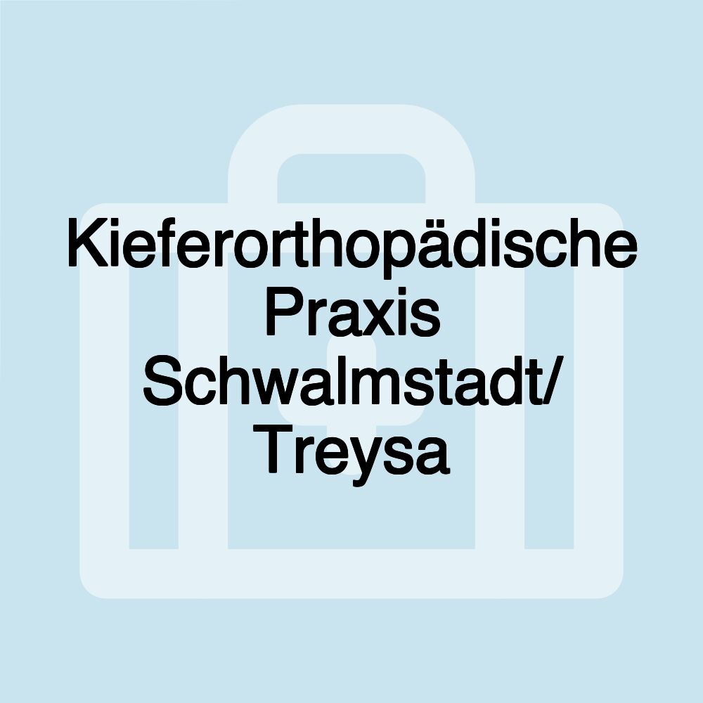 Kieferorthopädische Praxis Schwalmstadt/ Treysa