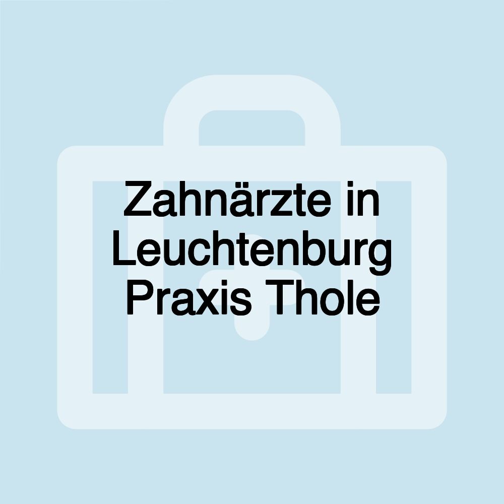 Zahnärzte in Leuchtenburg Praxis Thole