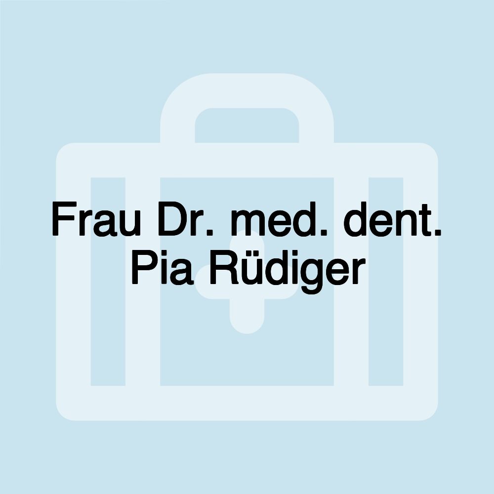 Frau Dr. med. dent. Pia Rüdiger