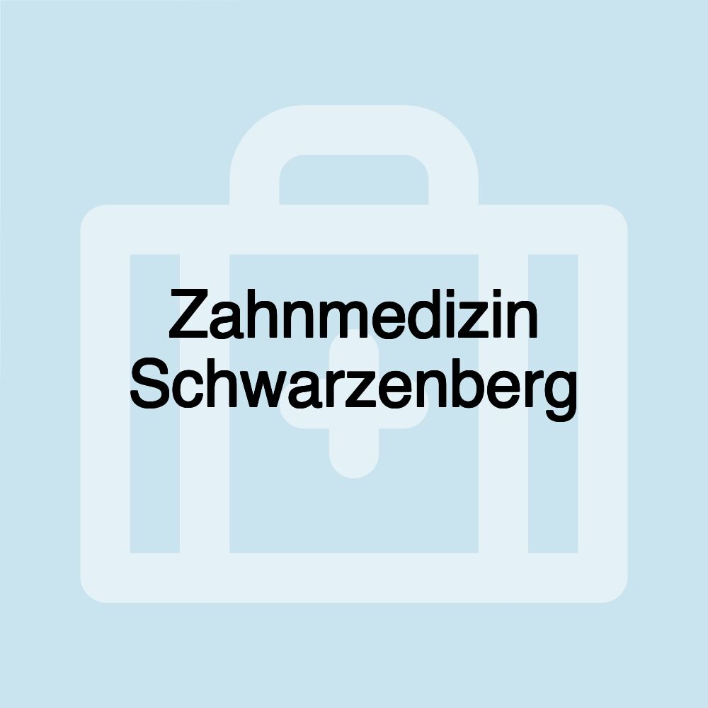 Zahnmedizin Schwarzenberg