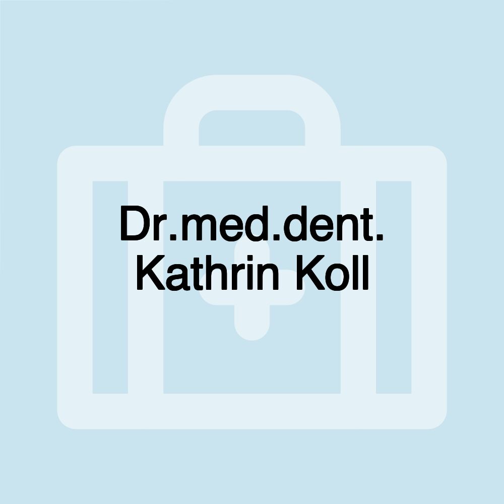 Dr.med.dent. Kathrin Koll