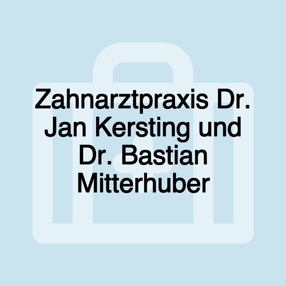 Zahnarztpraxis Dr. Jan Kersting und Dr. Bastian Mitterhuber