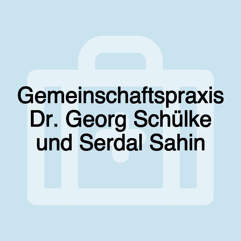 Gemeinschaftspraxis Dr. Georg Schülke und Serdal Sahin