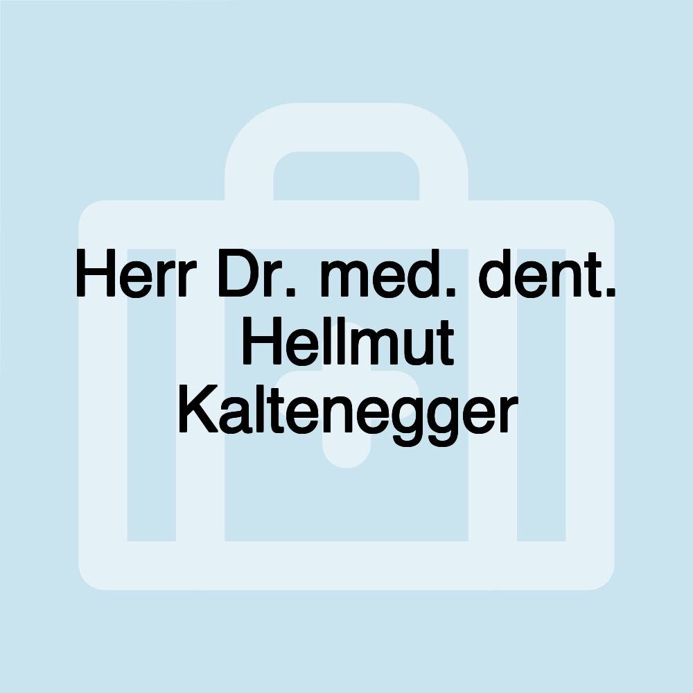 Herr Dr. med. dent. Hellmut Kaltenegger