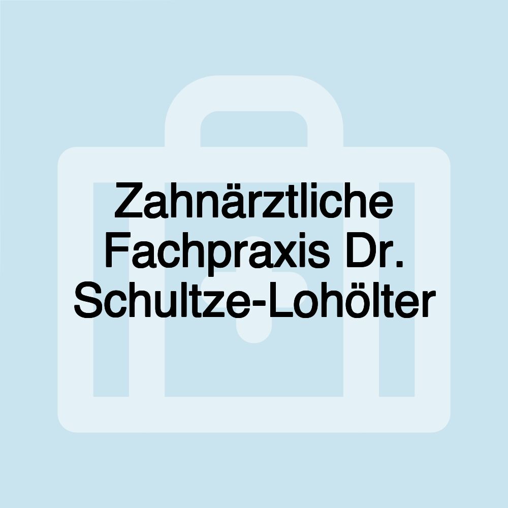 Zahnärztliche Fachpraxis Dr. Schultze-Lohölter