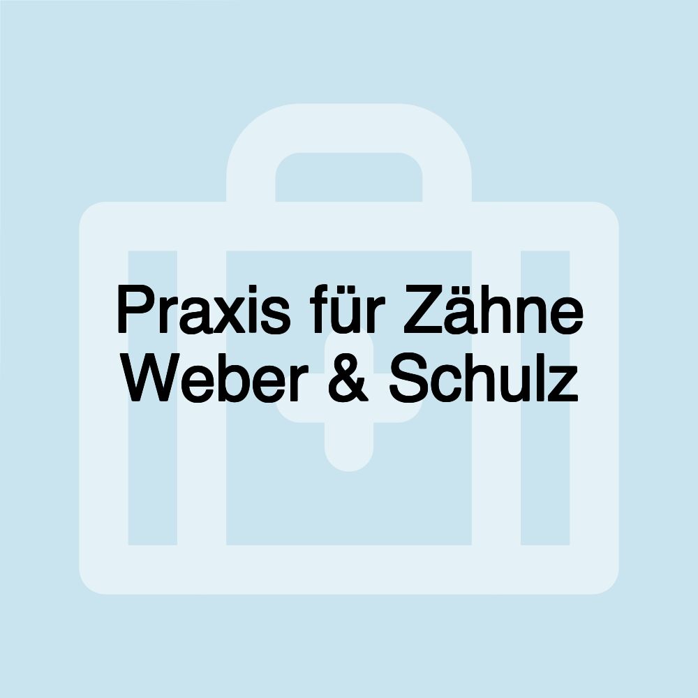 Praxis für Zähne Weber & Schulz