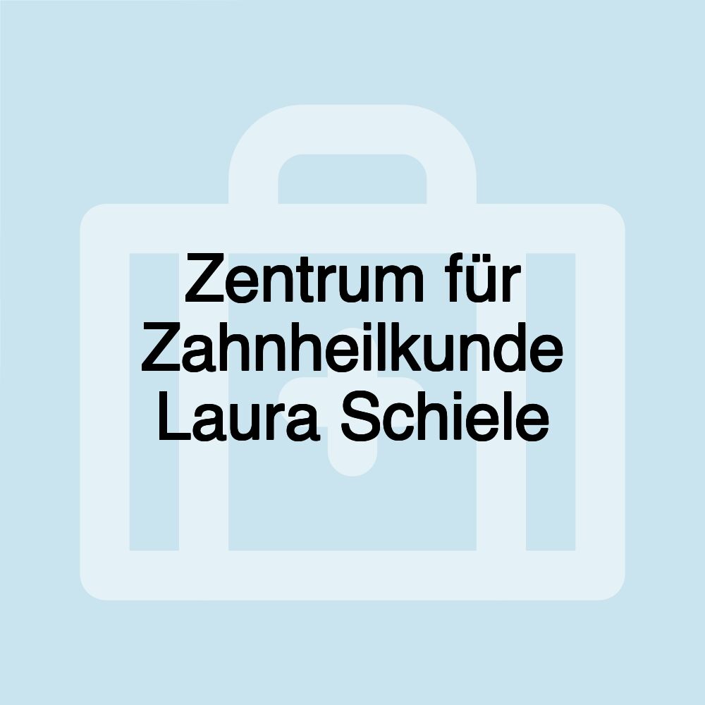 Zentrum für Zahnheilkunde Laura Schiele