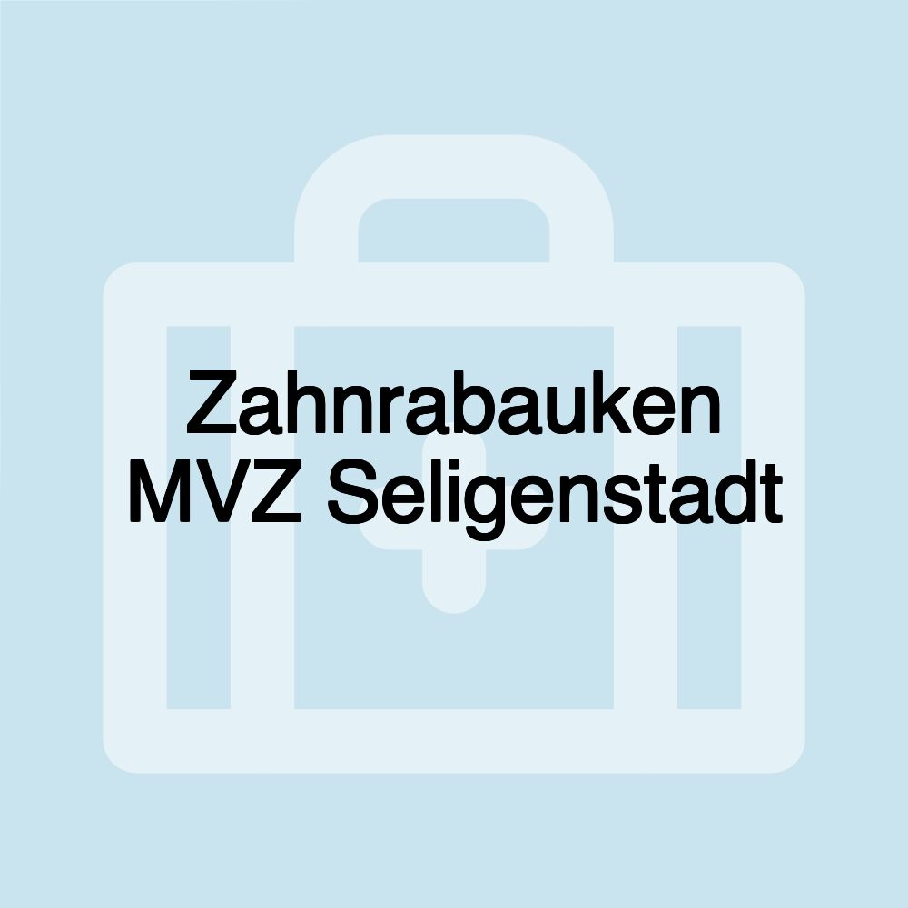 Zahnrabauken MVZ Seligenstadt