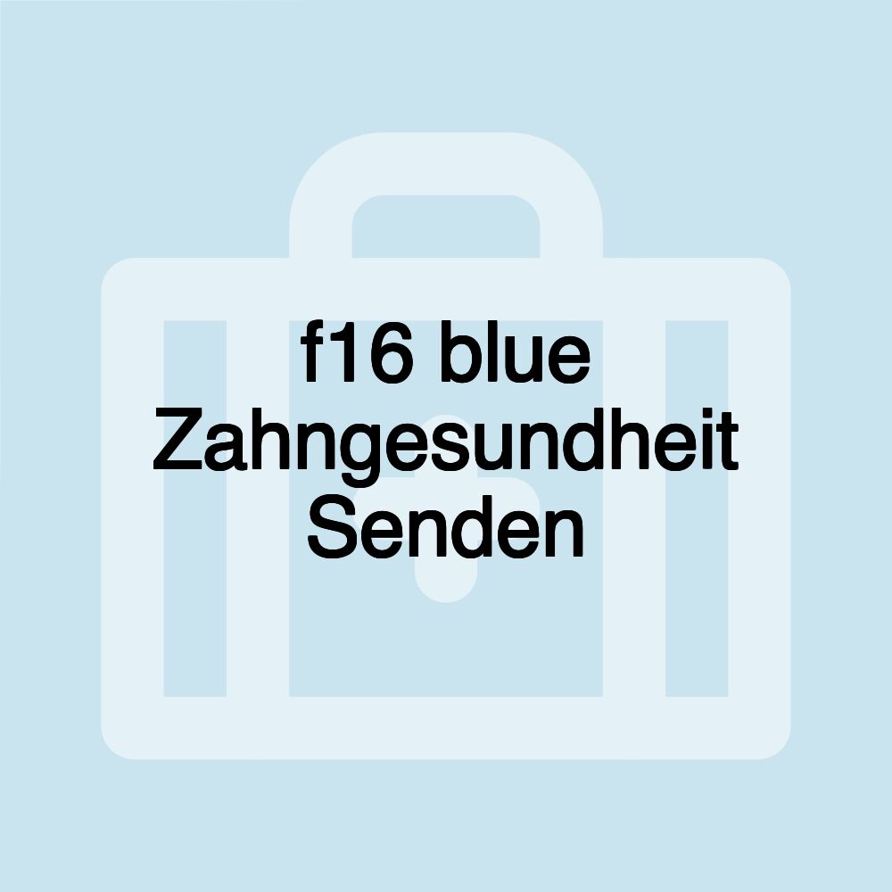 f16 blue Zahngesundheit Senden